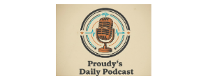 PROUDY'S DAILY PODCAST